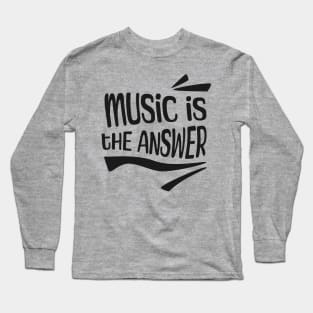 Music is the answer Long Sleeve T-Shirt